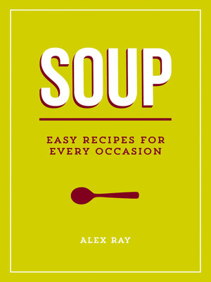 cover image of Soup: Easy Recipes for Every Occasion